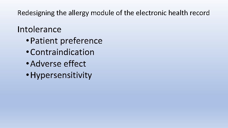 Redesigning the allergy module of the electronic health record Intolerance • Patient preference •