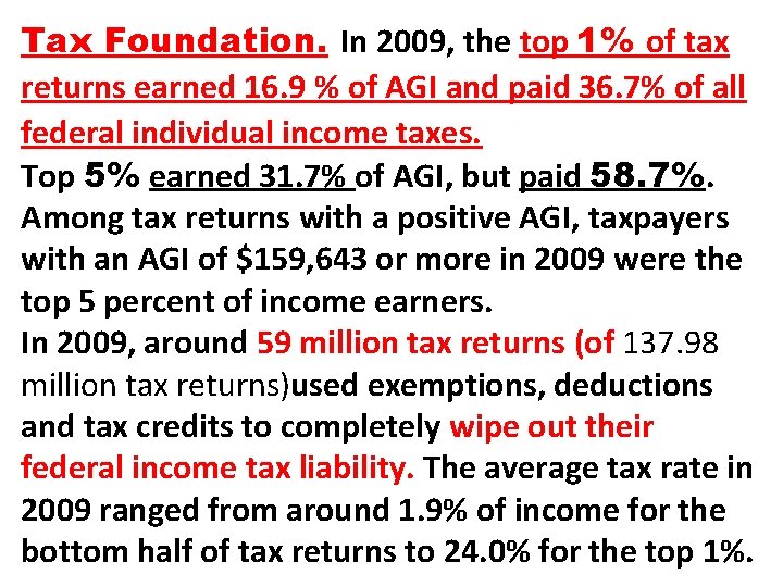 Tax Foundation. In 2009, the top 1% of tax returns earned 16. 9 %