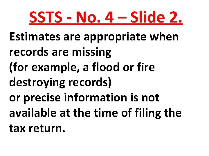 SSTS - No. 4 – Slide 2. Estimates are appropriate when records are missing