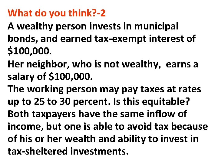 What do you think? -2 A wealthy person invests in municipal bonds, and earned