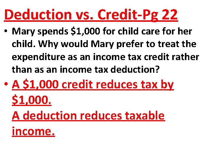 Deduction vs. Credit-Pg 22 • Mary spends $1, 000 for child care for her