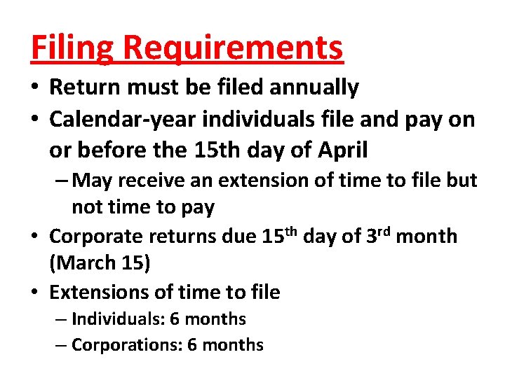 Filing Requirements • Return must be filed annually • Calendar-year individuals file and pay