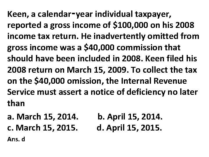 Keen, a calendar‑year individual taxpayer, reported a gross income of $100, 000 on his