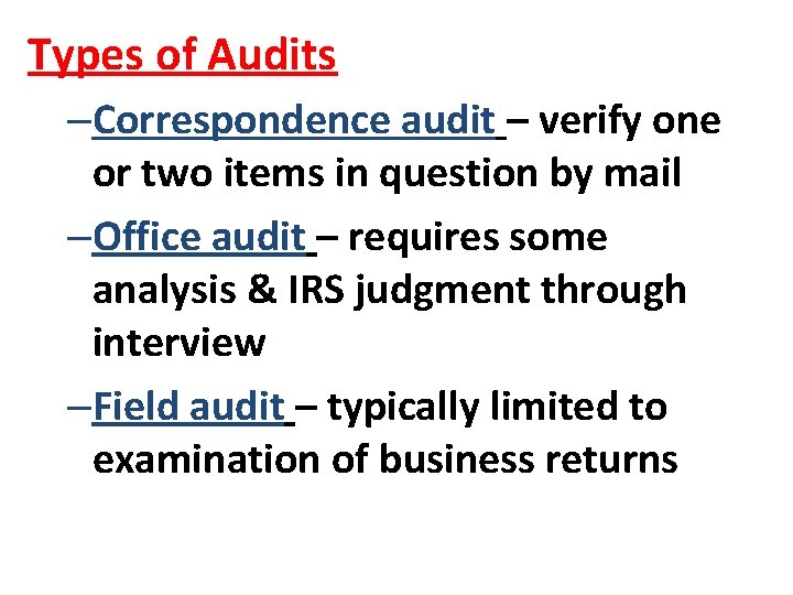 Types of Audits –Correspondence audit – verify one or two items in question by