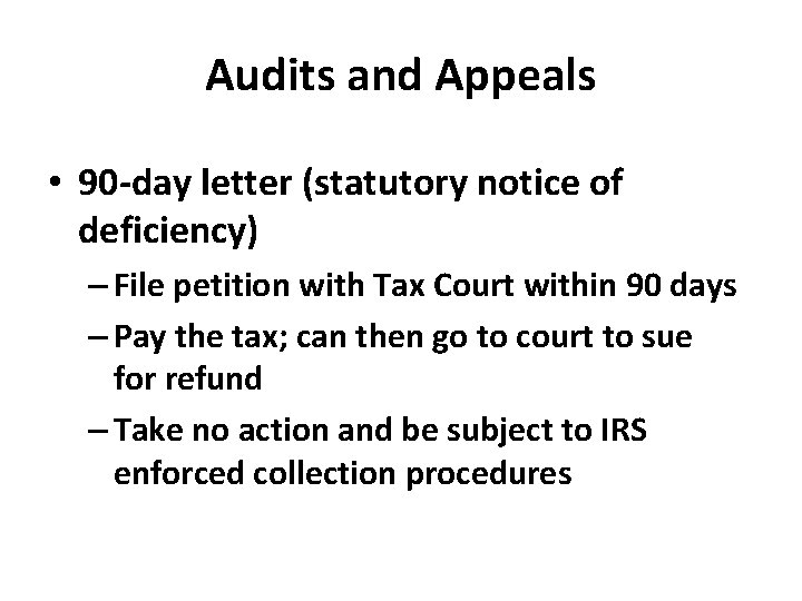 Audits and Appeals • 90 -day letter (statutory notice of deficiency) – File petition