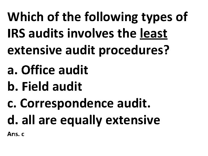 Which of the following types of IRS audits involves the least extensive audit procedures?
