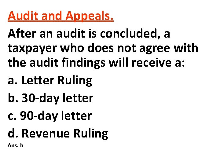 Audit and Appeals. After an audit is concluded, a taxpayer who does not agree