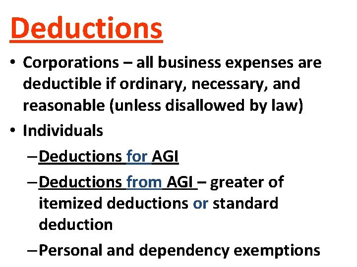 Deductions • Corporations – all business expenses are deductible if ordinary, necessary, and reasonable