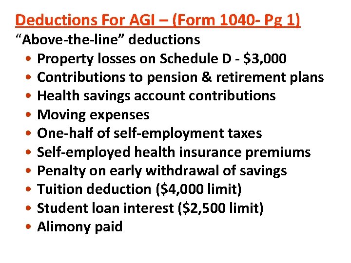 Deductions For AGI – (Form 1040 - Pg 1) “Above-the-line” deductions • Property losses