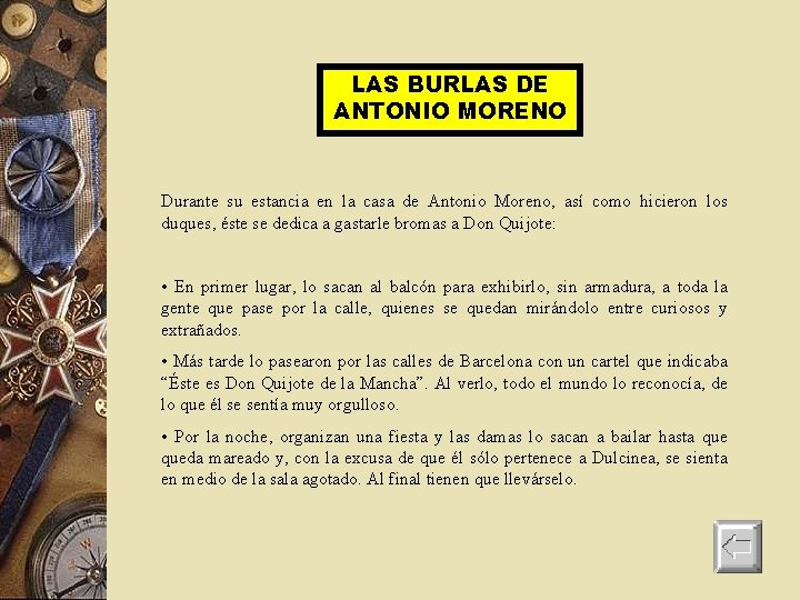 LAS BURLAS DE ANTONIO MORENO Durante su estancia en la casa de Antonio Moreno,