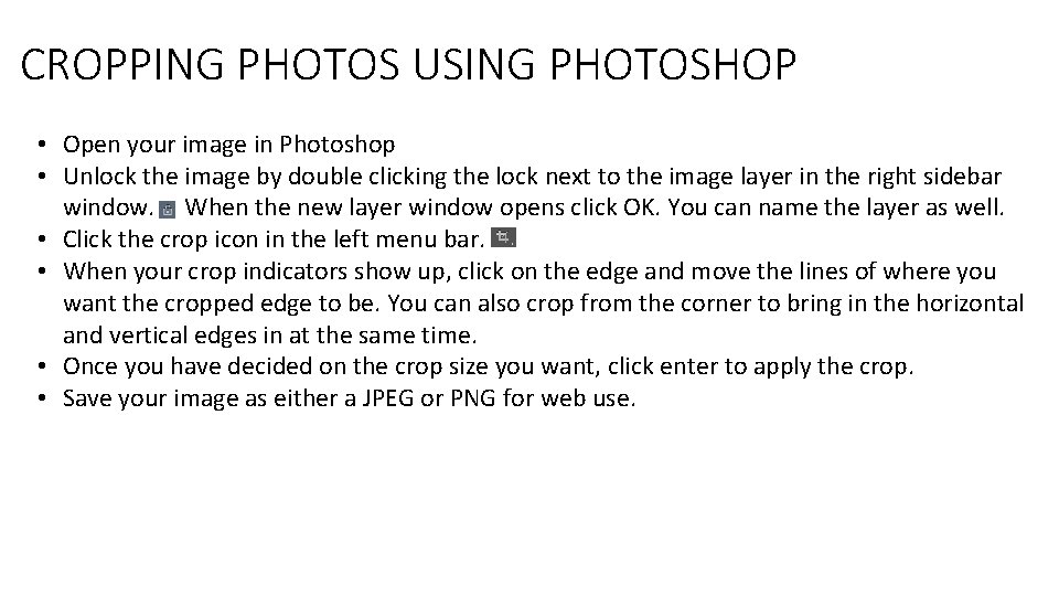 CROPPING PHOTOS USING PHOTOSHOP • Open your image in Photoshop • Unlock the image CROPPING PHOTOS USING PHOTOSHOP • Open your image in Photoshop • Unlock the image