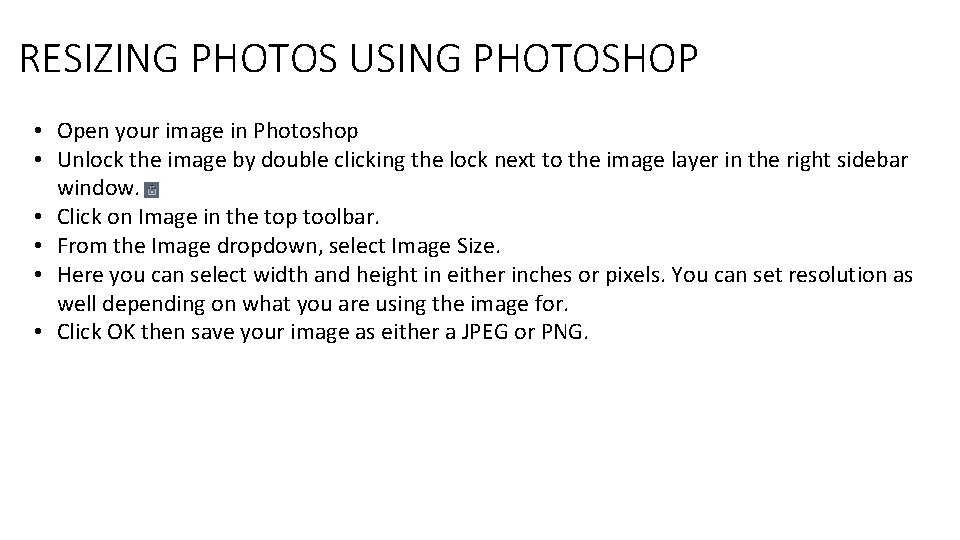 RESIZING PHOTOS USING PHOTOSHOP • Open your image in Photoshop • Unlock the image RESIZING PHOTOS USING PHOTOSHOP • Open your image in Photoshop • Unlock the image