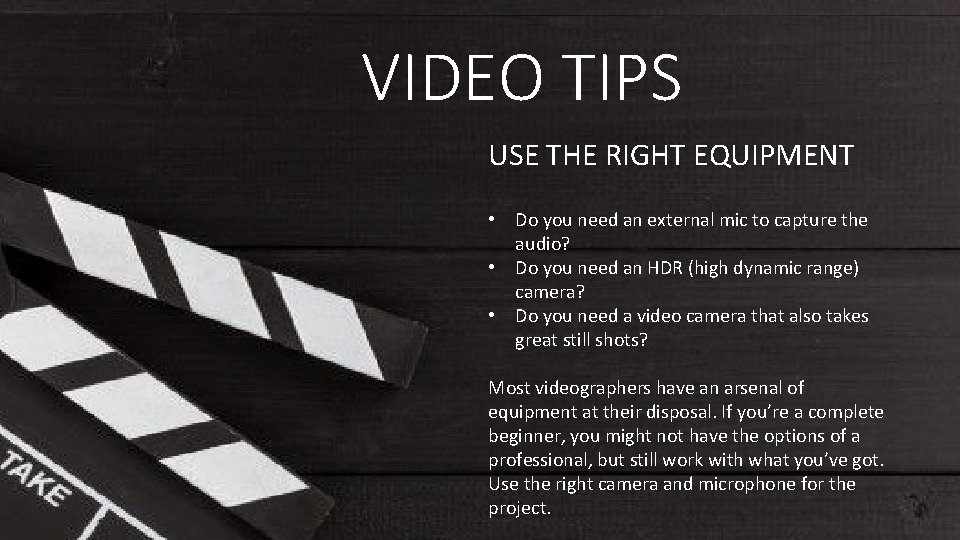 VIDEO TIPS USE THE RIGHT EQUIPMENT • Do you need an external mic to VIDEO TIPS USE THE RIGHT EQUIPMENT • Do you need an external mic to