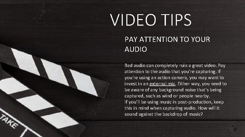 VIDEO TIPS PAY ATTENTION TO YOUR AUDIO Bad audio can completely ruin a great VIDEO TIPS PAY ATTENTION TO YOUR AUDIO Bad audio can completely ruin a great
