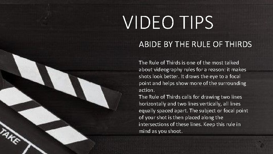 VIDEO TIPS ABIDE BY THE RULE OF THIRDS The Rule of Thirds is one VIDEO TIPS ABIDE BY THE RULE OF THIRDS The Rule of Thirds is one