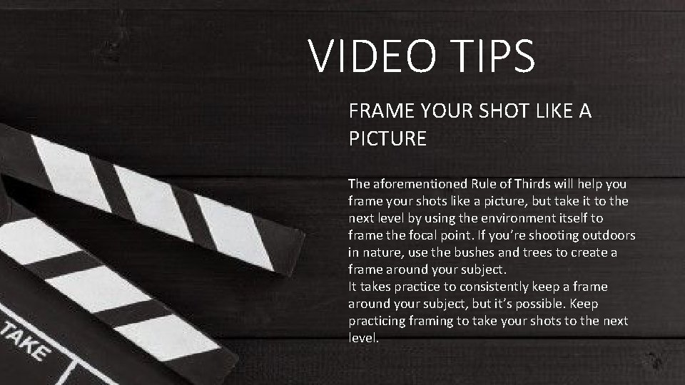 VIDEO TIPS FRAME YOUR SHOT LIKE A PICTURE The aforementioned Rule of Thirds will VIDEO TIPS FRAME YOUR SHOT LIKE A PICTURE The aforementioned Rule of Thirds will