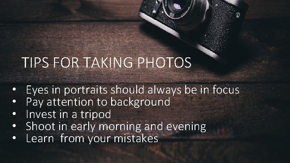 TIPS FOR TAKING PHOTOS • • • Eyes in portraits should always be in TIPS FOR TAKING PHOTOS • • • Eyes in portraits should always be in