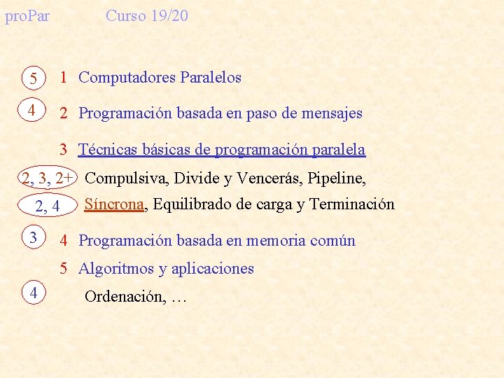 pro. Par Curso 19/20 5 1 Computadores Paralelos 4 2 Programación basada en paso