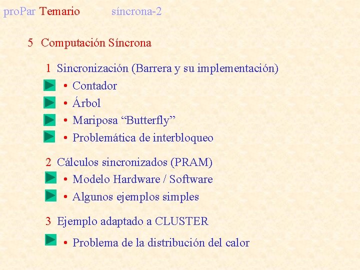 pro. Par Temario síncrona-2 5 Computación Síncrona 1 Sincronización (Barrera y su implementación) •