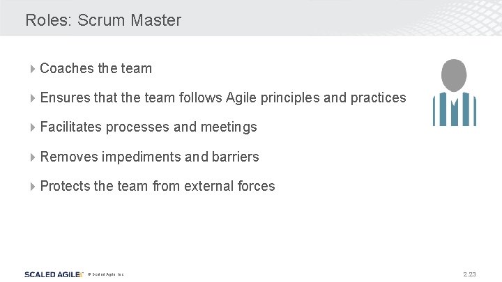 Roles: Scrum Master 4 Coaches the team 4 Ensures that the team follows Agile Roles: Scrum Master 4 Coaches the team 4 Ensures that the team follows Agile