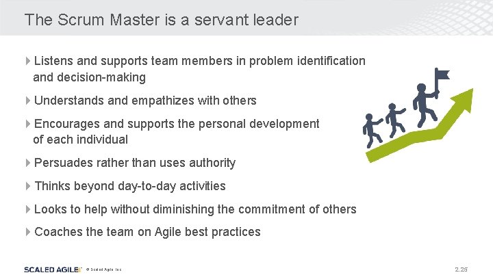 The Scrum Master is a servant leader 4 Listens and supports team members in The Scrum Master is a servant leader 4 Listens and supports team members in