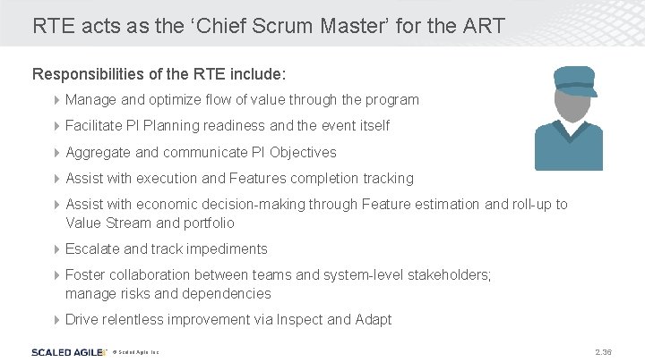 RTE acts as the ‘Chief Scrum Master’ for the ART Responsibilities of the RTE RTE acts as the ‘Chief Scrum Master’ for the ART Responsibilities of the RTE
