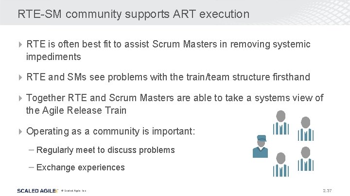 RTE-SM community supports ART execution 4 RTE is often best fit to assist Scrum RTE-SM community supports ART execution 4 RTE is often best fit to assist Scrum