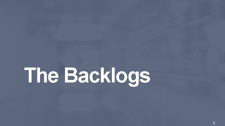 The Backlogs © 2016 Scaled Agile, Inc. All Rights Reserved. 99 The Backlogs © 2016 Scaled Agile, Inc. All Rights Reserved. 99