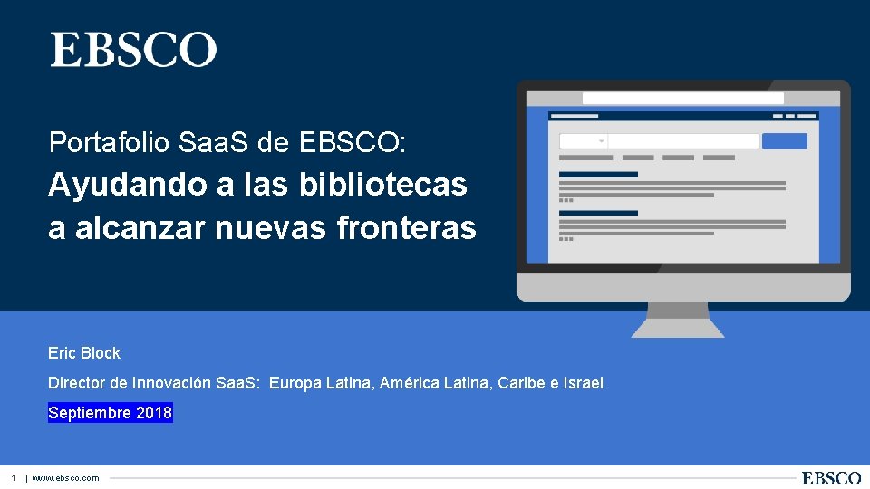 Portafolio Saa. S de EBSCO: Ayudando a las bibliotecas a alcanzar nuevas fronteras Eric