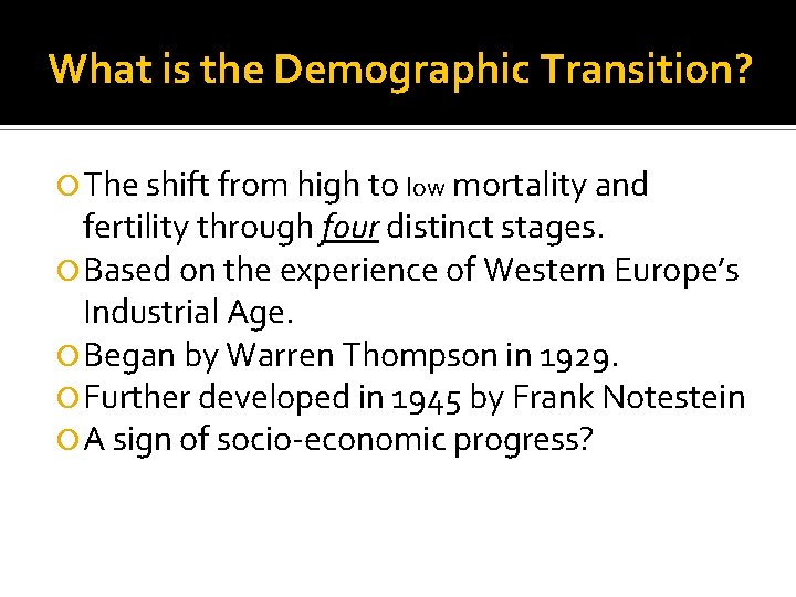 What is the Demographic Transition? The shift from high to low mortality and fertility