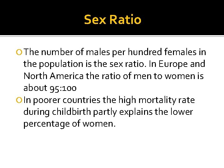 Sex Ratio The number of males per hundred females in the population is the