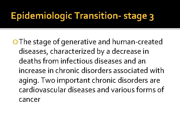 Epidemiologic Transition- stage 3 The stage of generative and human-created diseases, characterized by a