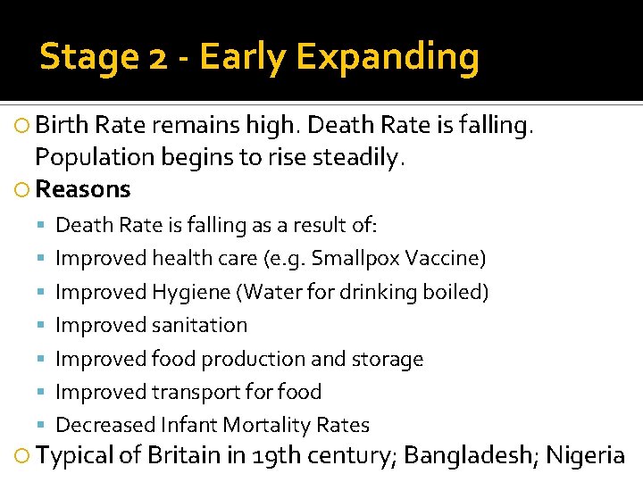 Stage 2 - Early Expanding Birth Rate remains high. Death Rate is falling. Population