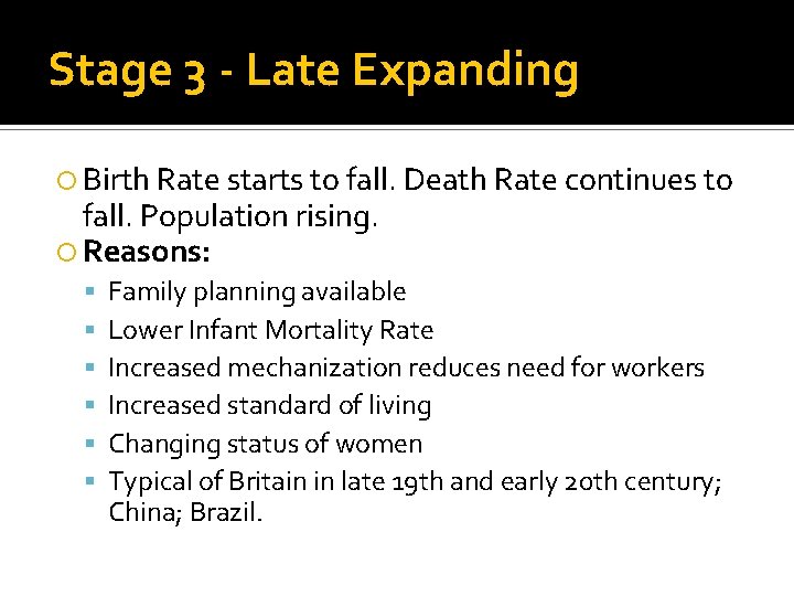 Stage 3 - Late Expanding Birth Rate starts to fall. Death Rate continues to