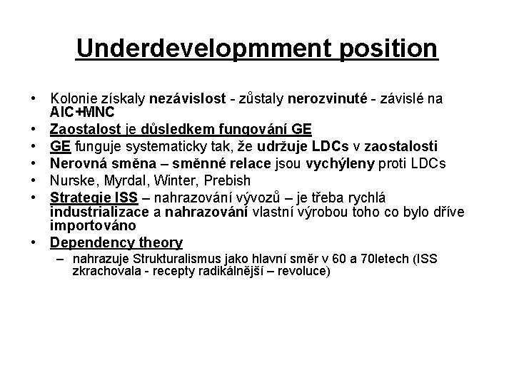 Underdevelopmment position • Kolonie získaly nezávislost - zůstaly nerozvinuté - závislé na AIC+MNC •