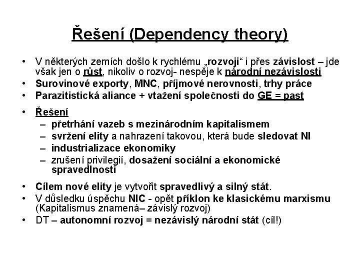 Řešení (Dependency theory) • V některých zemích došlo k rychlému „rozvoji“ i přes závislost