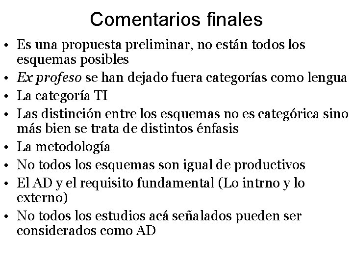 Comentarios finales • Es una propuesta preliminar, no están todos los esquemas posibles •