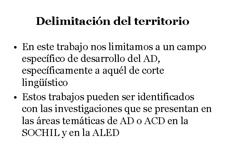 Delimitación del territorio • En este trabajo nos limitamos a un campo específico de