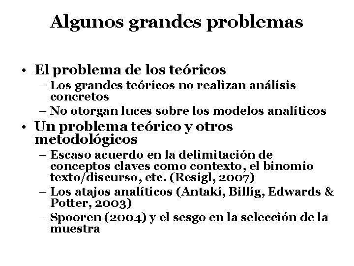 Algunos grandes problemas • El problema de los teóricos – Los grandes teóricos no