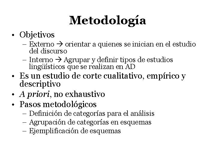 Metodología • Objetivos – Externo orientar a quienes se inician en el estudio del