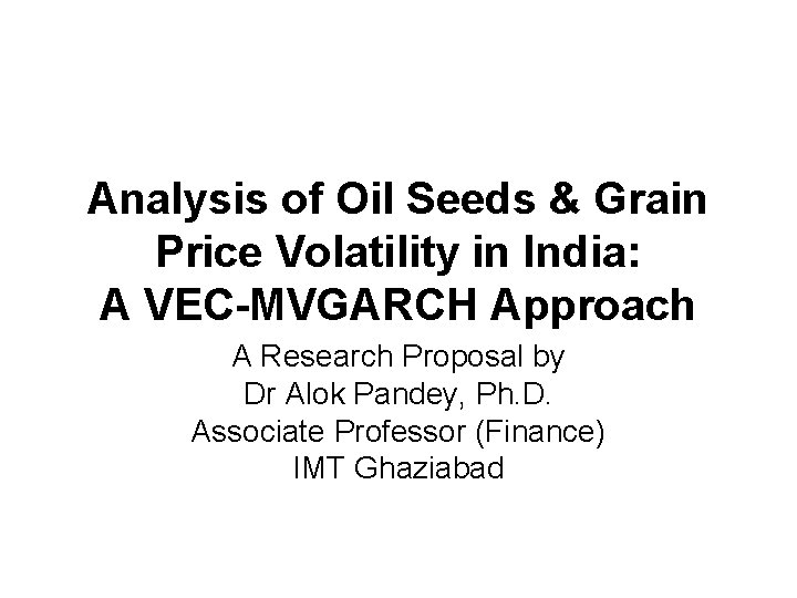 Analysis of Oil Seeds & Grain Price Volatility in India: A VEC-MVGARCH Approach A