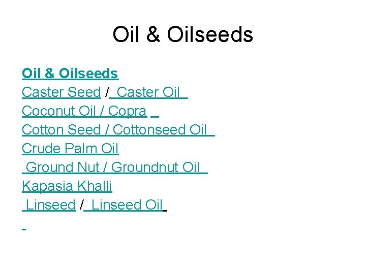 Oil & Oilseeds Caster Seed / Caster Oil Coconut Oil / Copra Cotton Seed