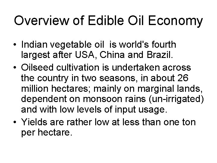 Overview of Edible Oil Economy • Indian vegetable oil is world's fourth largest after