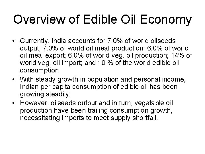 Overview of Edible Oil Economy • Currently, India accounts for 7. 0% of world