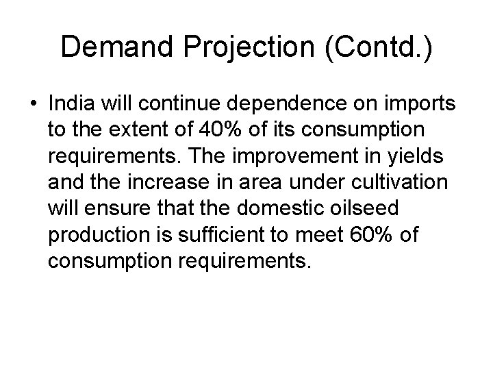 Demand Projection (Contd. ) • India will continue dependence on imports to the extent