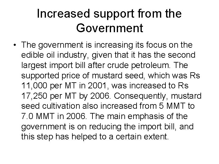 Increased support from the Government • The government is increasing its focus on the