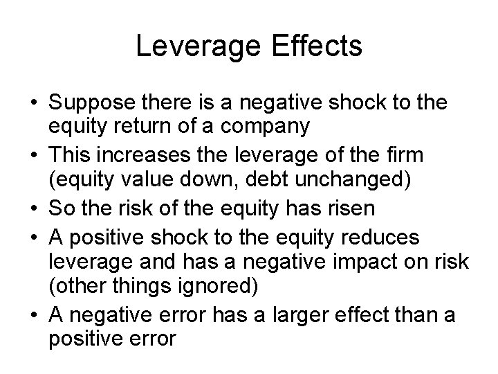 Leverage Effects • Suppose there is a negative shock to the equity return of