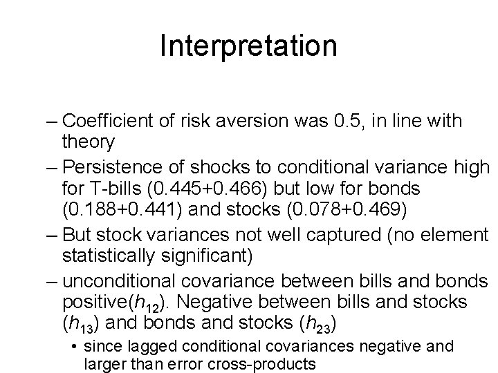 Interpretation – Coefficient of risk aversion was 0. 5, in line with theory –