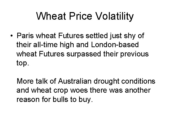 Wheat Price Volatility • Paris wheat Futures settled just shy of their all-time high