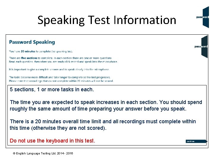 Speaking Test Information 5 sections, 1 or more tasks in each. The time you